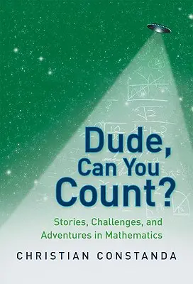 Kámo, vieš počítať?: Príbehy, výzvy a dobrodružstvá v matematike - Dude, Can You Count?: Stories, Challenges, and Adventures in Mathematics