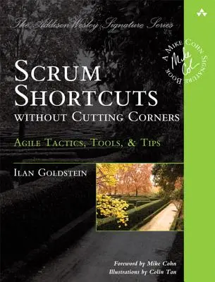 Scrum Shortcuts Without Cutting Corners: Agilné taktiky, nástroje a tipy - Scrum Shortcuts Without Cutting Corners: Agile Tactics, Tools, & Tips
