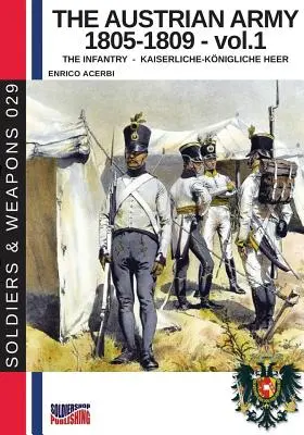 Rakúska armáda 1805-1809 - zv. 1: Pechota - The Austrian army 1805-1809 - vol. 1: The Infantry