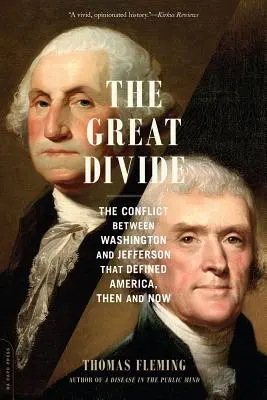 Veľké rozdelenie: Vtedajší a súčasný konflikt medzi Washingtonom a Jeffersonom, ktorý definoval Ameriku - The Great Divide: The Conflict Between Washington and Jefferson That Defined America, Then and Now