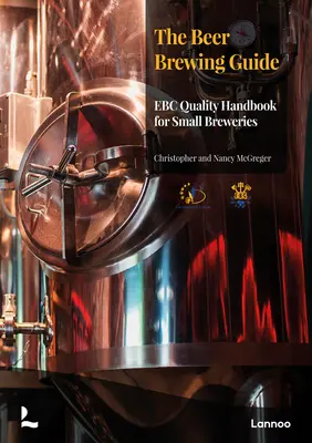 Sprievodca varením piva: Príručka kvality Ebc pre malé pivovary - The Beer Brewing Guide: The Ebc Quality Handbook for Small Breweries