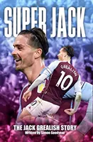 Super Jack - Príbeh Jacka Grealisha - Super Jack - The Jack Grealish Story