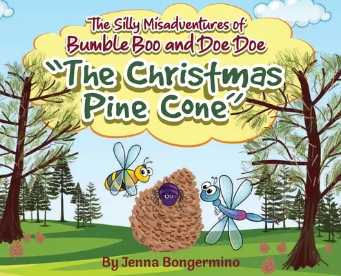 Hlúpe nešťastné príhody Bumble Boo a Doe Doe: Vianočná šiška - The Silly Misadventures of Bumble Boo and Doe Doe: The Christmas Pine Cone