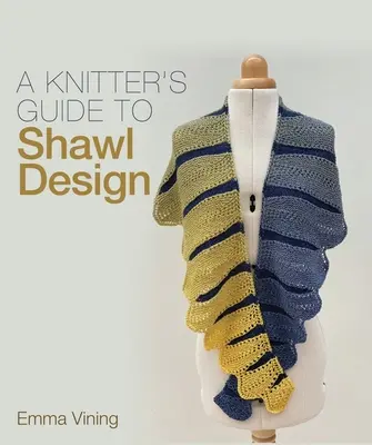 Sprievodca pletením šálov - A Knitter's Guide to Shawl Design