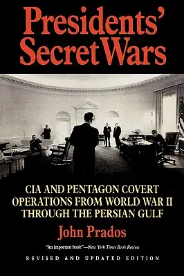 Tajné vojny prezidentov: Tajné operácie CIA a Pentagónu od druhej svetovej vojny po vojnu v Perzskom zálive - Presidents' Secret Wars: CIA and Pentagon Covert Operations from World War II Through the Persian Gulf War