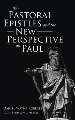 Pastierske listy a nový pohľad na Pavla - The Pastoral Epistles and the New Perspective on Paul