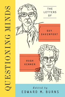 Spochybňovanie mysle - Listy Guya Davenporta a Hugha Kennera - Questioning Minds - The Letters of Guy Davenport and Hugh Kenner