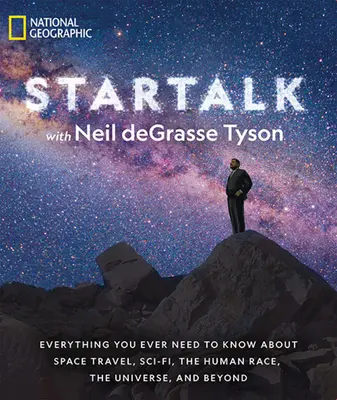 Startalk: Všetko, čo ste kedy potrebovali vedieť o cestovaní do vesmíru, sci-fi, ľudskej rase, vesmíre a ďalších oblastiach - Startalk: Everything You Ever Need to Know about Space Travel, Sci-Fi, the Human Race, the Universe, and Beyond