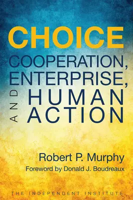 Voľba: Spolupráca, podnikanie a ľudské konanie - Choice: Cooperation, Enterprise, and Human Action