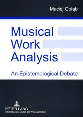Analýza hudobných diel: Epistemologická diskusia - Musical Work Analysis: An Epistemological Debate