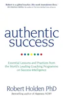 Autentický úspech - Základné lekcie a postupy z popredného svetového koučovacieho programu o inteligencii úspechu - Authentic Success - Essential Lessons and Practices from the World's Leading Coaching Programme on Success Intelligence