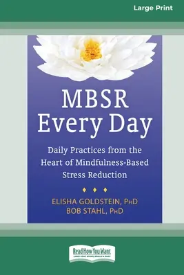 MBSR každý deň: Každodenné cvičenia zo srdca znižovania stresu založeného na všímavosti [Standard Large Print 16 Pt Edition] - MBSR Every Day: Daily Practices from the Heart of Mindfulness-Based Stress Reduction [Standard Large Print 16 Pt Edition]