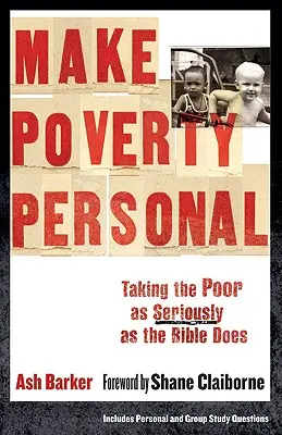 Make Poverty Personal: Chudobu berieme tak vážne, ako ju berie Biblia - Make Poverty Personal: Taking the Poor as Seriously as the Bible Does