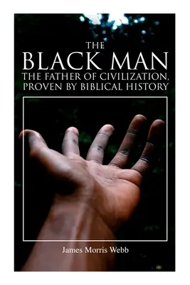 Čierny muž, otec civilizácie, dokázaný biblickou históriou - The Black Man, the Father of Civilization, Proven by Biblical History