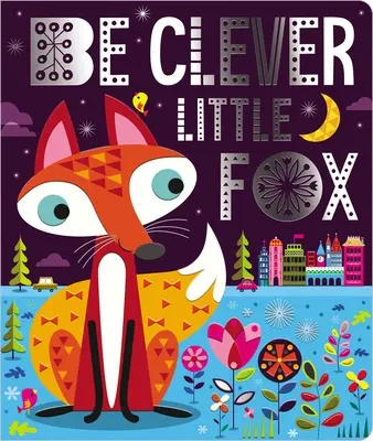 Buď šikovná líštička - Be Clever Little Fox