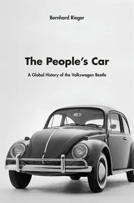 Ľudové auto: Globálna história Volkswagenu Beetle - The People's Car: A Global History of the Volkswagen Beetle