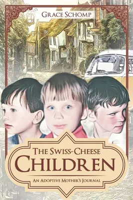 Švajčiarsko-syrové deti: Denník adoptívnej matky - The Swiss-Cheese Children: An Adoptive Mother's Journal