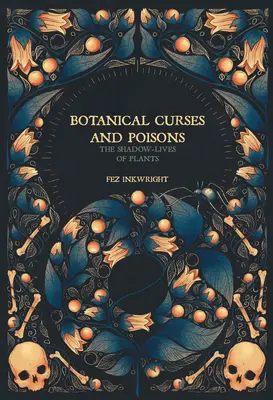 Botanické kliatby a jedy: Stínové životy rastlín - Botanical Curses and Poisons: The Shadow-Lives of Plants