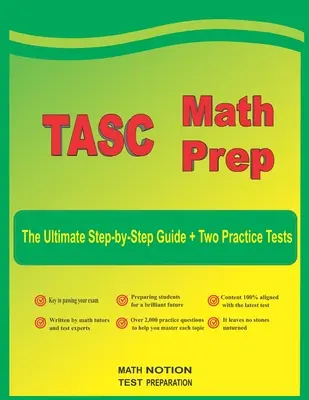 TASC Math Prep: The Ultimate Step by Step Guide Plus Two Full-Length TASC Practice Tests
