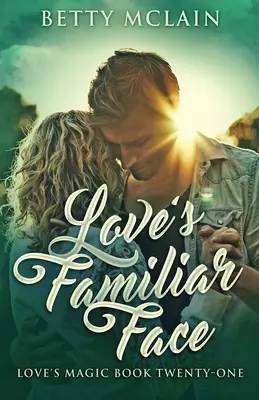 Láska je známa tvár: Sladká a plnohodnotná súčasná romanca - Love's Familiar Face: A Sweet & Wholesome Contemporary Romance
