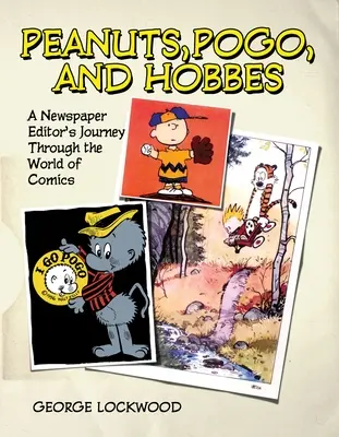 Peanuts, Pogo a Hobbes: Hobbes: Hobbes a Hobbes (Hobbes a Hobbes): Cesta novinového redaktora svetom komiksov - Peanuts, Pogo, and Hobbes: A Newspaper Editor's Journey Through the World of Comics