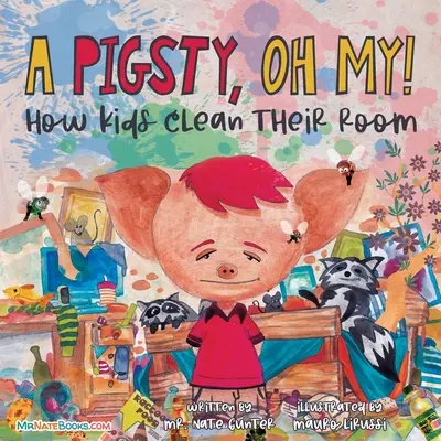 Prasiatko, ach jaj! Detská kniha: Ako si deti upratujú izbu - A Pigsty, Oh My! Children's Book: How kids clean their room