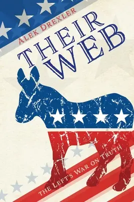 Ich sieť: Vojna ľavice proti pravde - Their Web: the Left's War on Truth