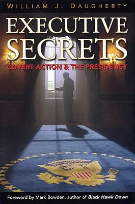 Tajomstvá manažérov: Tajné akcie a prezidentstvo - Executive Secrets: Covert Action and the Presidency