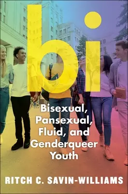 Bi: Bisexuálna, pansexuálna, fluidná a nebinárna mládež - Bi: Bisexual, Pansexual, Fluid, and Nonbinary Youth