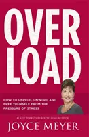 Preťaženie - Ako sa odpojiť, uvoľniť a oslobodiť od tlaku stresu - Overload - How to Unplug, Unwind and Free Yourself from the Pressure of Stress