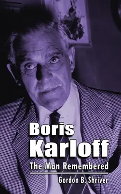 Boris Karloff (tvrdá väzba): Muž, na ktorého sa spomína - Boris Karloff (hardback): The Man Remembered