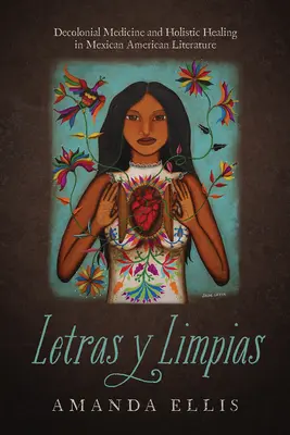 Letras Y Limpias: Dekoloniálna medicína a holistické liečenie v mexicko-americkej literatúre - Letras Y Limpias: Decolonial Medicine and Holistic Healing in Mexican American Literature