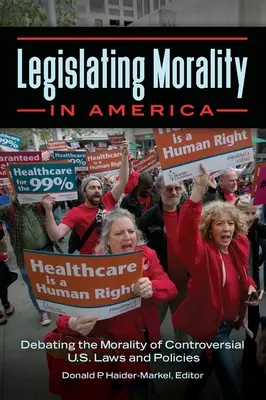 Uzákonenie morálky v Amerike: Vyznanie morálky v Amerike: diskusia o morálke kontroverzných zákonov a politík USA - Legislating Morality in America: Debating the Morality of Controversial U.S. Laws and Policies