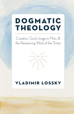 Dogmatická teológia: Stvorenie, Boží obraz v človeku a vykupiteľské dielo Trojice - Dogmatic Theology: Creation, God's Image in Man, and the Redeeming Work of the Trinity