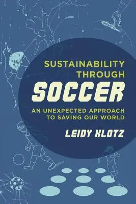 Udržateľnosť prostredníctvom futbalu: Neočakávaný prístup k záchrane nášho sveta - Sustainability Through Soccer: An Unexpected Approach to Saving Our World