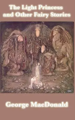 Ľahká princezná a iné rozprávkové príbehy - The Light Princess and Other Fairy Stories