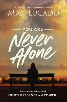 Nikdy nie si sám: Dôvera v zázrak Božej prítomnosti a moci - You Are Never Alone: Trust in the Miracle of God's Presence and Power
