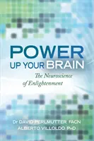 Posilnite svoj mozog - Neuroveda o osvietení - Power Up Your Brain - The Neuroscience of Enlightenment