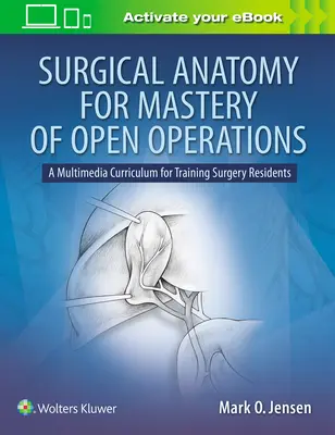 Chirurgická anatómia pre zvládnutie otvorených operácií: Multimediálny učebný program na vzdelávanie rezidentov chirurgie - Surgical Anatomy for Mastery of Open Operations: A Multimedia Curriculum for Training Surgery Residents
