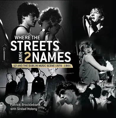 Kde ulice majú dve mená: U2 a dublinská hudobná scéna, 1978 - 1981 - Where the Streets Have Two Names: U2 and the Dublin Music Scene, 1978 - 1981