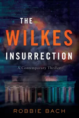 Wilkesovo povstanie: Súčasný triler - The Wilkes Insurrection: A Contemporary Thriller