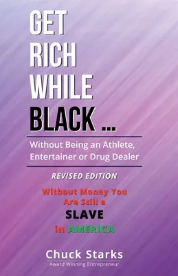 Zbohatni, kým si čierny...: Revidované vydanie - 2021 - Get Rich While Black ...: Without Being an Athlete, Entertainer or Drug Dealer - REVISED EDITION - 2021