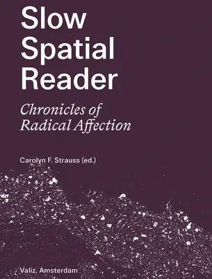 Pomalá priestorová čítačka: Kroniky radikálnej náklonnosti - Slow Spatial Reader: Chronicles of Radical Affection
