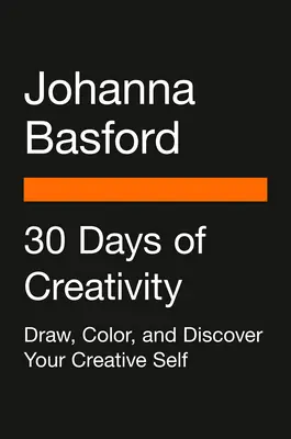 30 dní tvorivosti: Kreslite, vyfarbujte a objavte svoje tvorivé ja - 30 Days of Creativity: Draw, Color, and Discover Your Creative Self