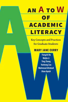 Od A po W akademickej gramotnosti: Kľúčové koncepty a postupy pre absolventov vysokých škôl - An A to W of Academic Literacy: Key Concepts and Practices for Graduate Students