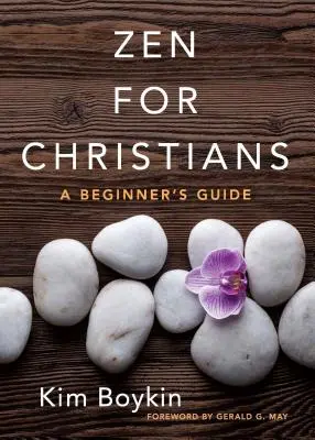 Zen pre kresťanov: Zen pre kresťanov: príručka pre začiatočníkov - Zen for Christians: A Beginner's Guide