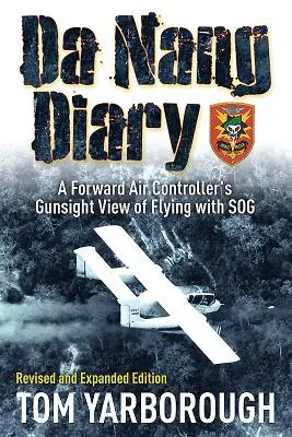 Denník z Da Nangu - pohľad predsunutého leteckého dispečera na lietanie so Sogom - Da Nang Diary - A Forward Air Controller's Gunsight View of Flying with Sog