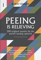 Močenie je úľava - 200 originálnych výrokov popredného svetového aforistu - Peeing is Relieving - 200 original maxims by the world's leading aphorist