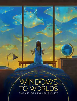 Okná do svetov: Umenie Devina Elle Kurtza - Windows to Worlds: The Art of Devin Elle Kurtz