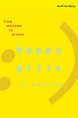 Tabletky šťastia v Amerike: Od Miltownu po Prozac - Happy Pills in America: From Miltown to Prozac